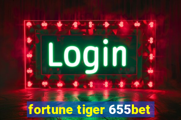 fortune tiger 655bet